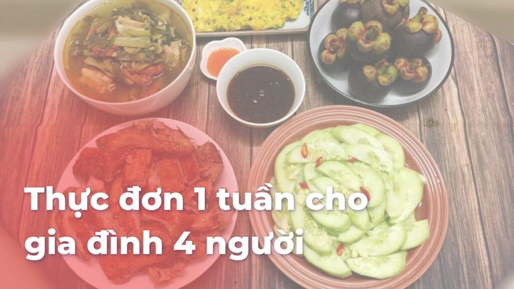 Thực đơn 1 tuần cho gia đình 4 người