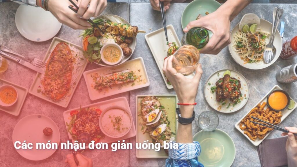 Các món nhậu đơn giản uống bia