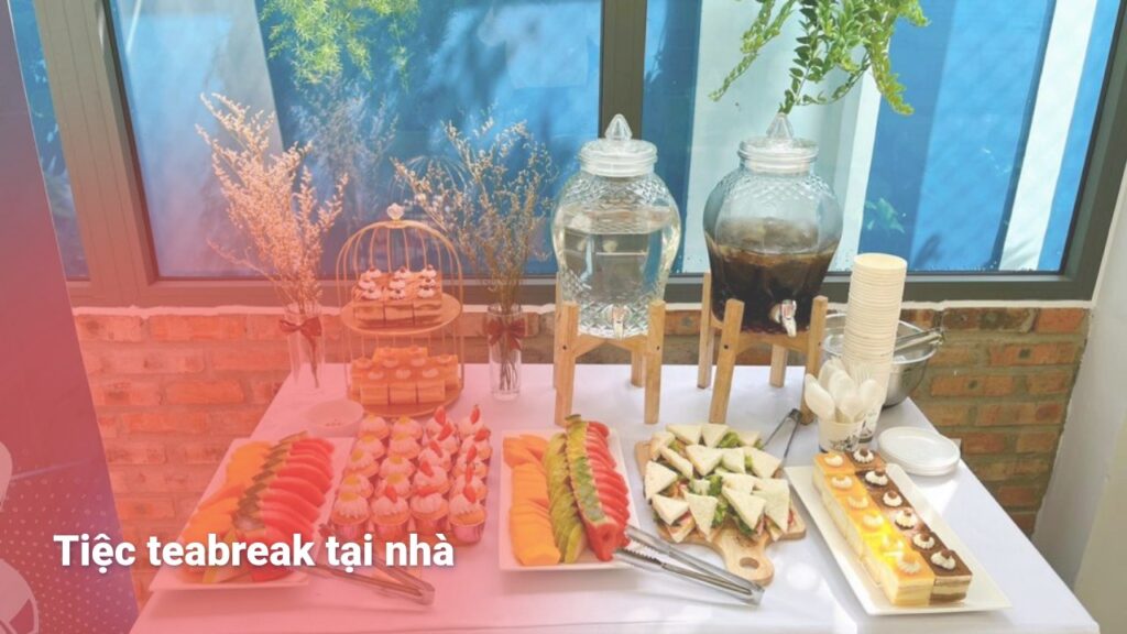 Tiệc teabreak tại nhà