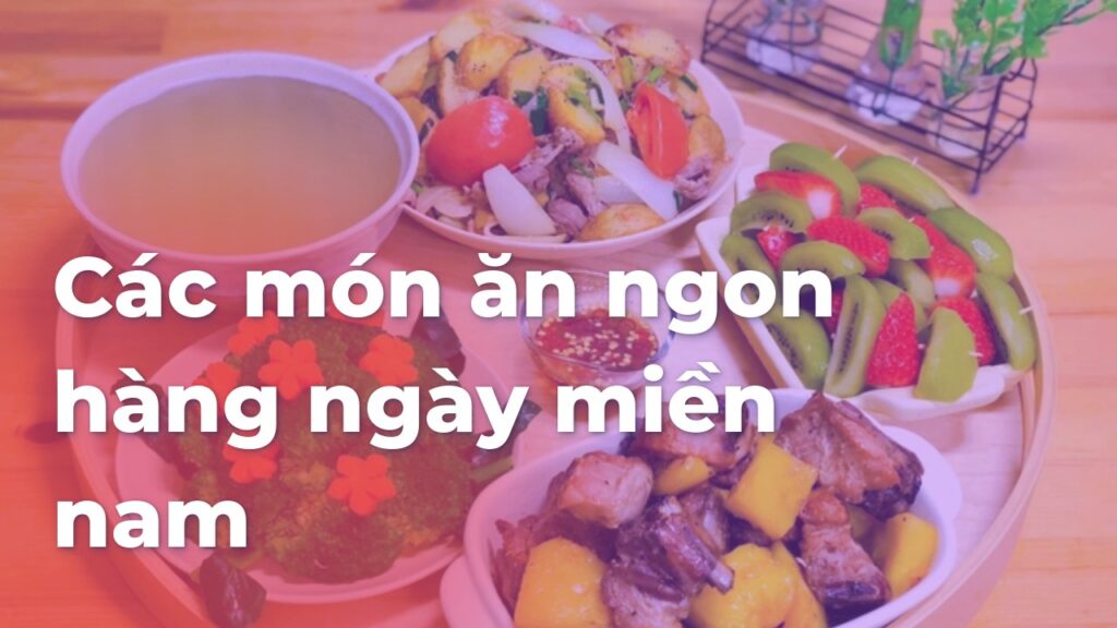 Các món ăn ngon hàng ngày miền nam