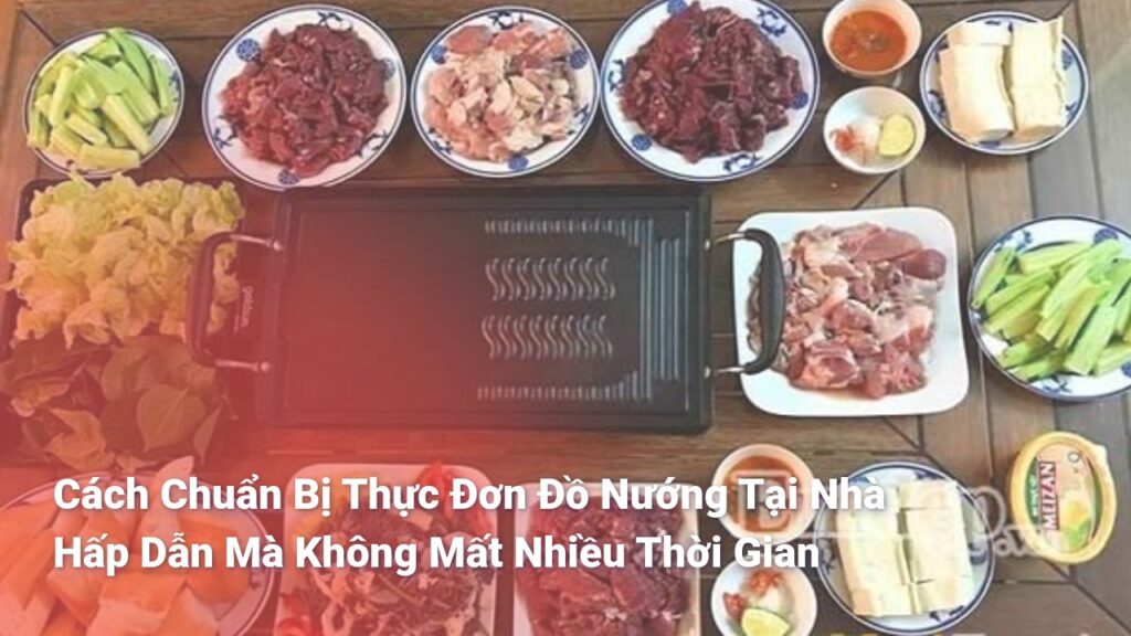 Thực đơn đồ nướng tại nhà