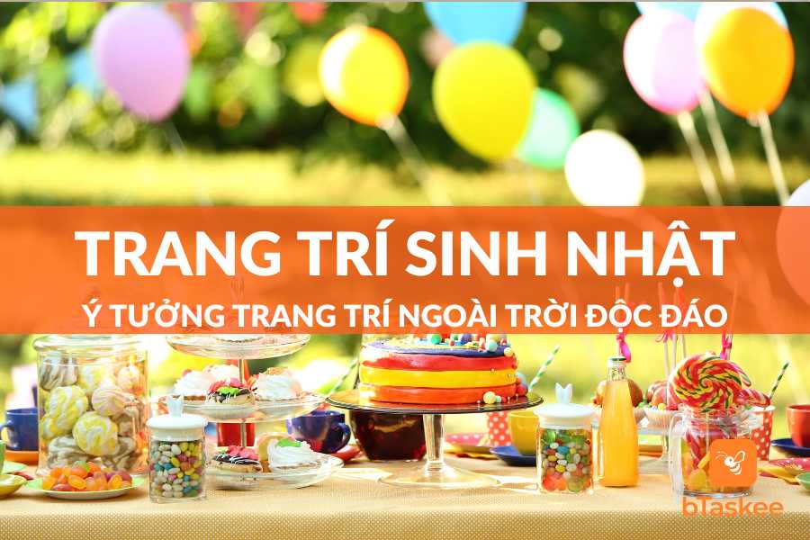 Tham khảo ý tưởng từ các chuyên gia trang trí sinh nhật ngoài trời