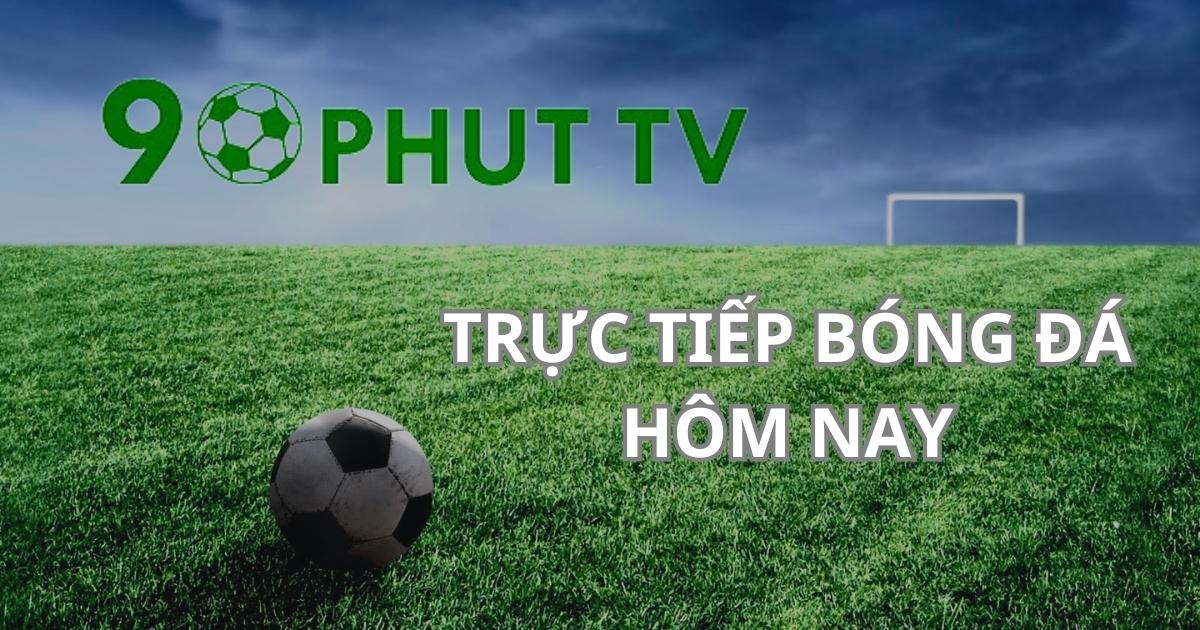 Xem trực tiếp bóng đá sắc nét với chuyên trang 90phut TV 