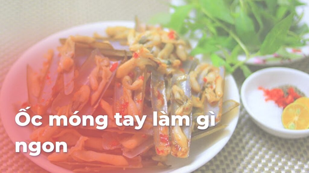 Ốc móng tay làm gì ngon