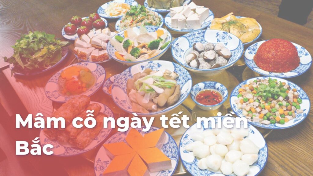 Mâm cỗ ngày tết miền Bắc