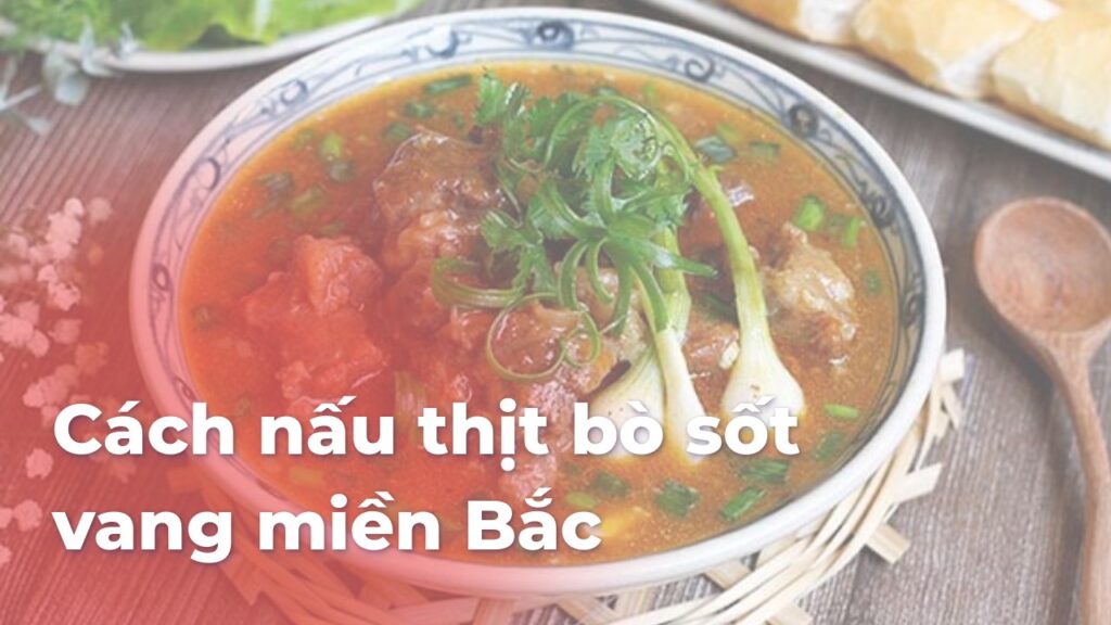 Cách nấu thịt bò sốt vang miền Bắc