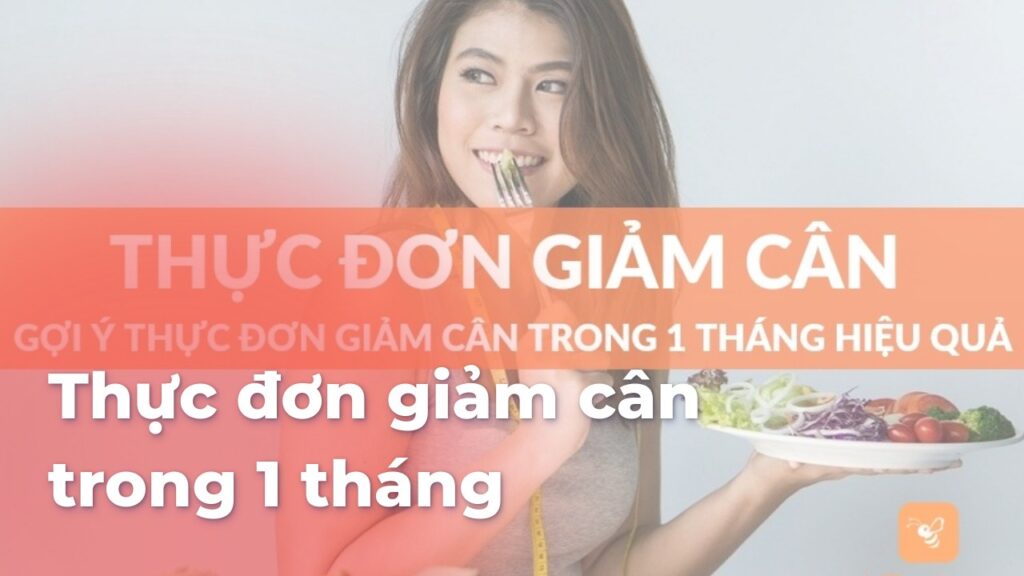 Thực đơn giảm cân trong 1 tháng