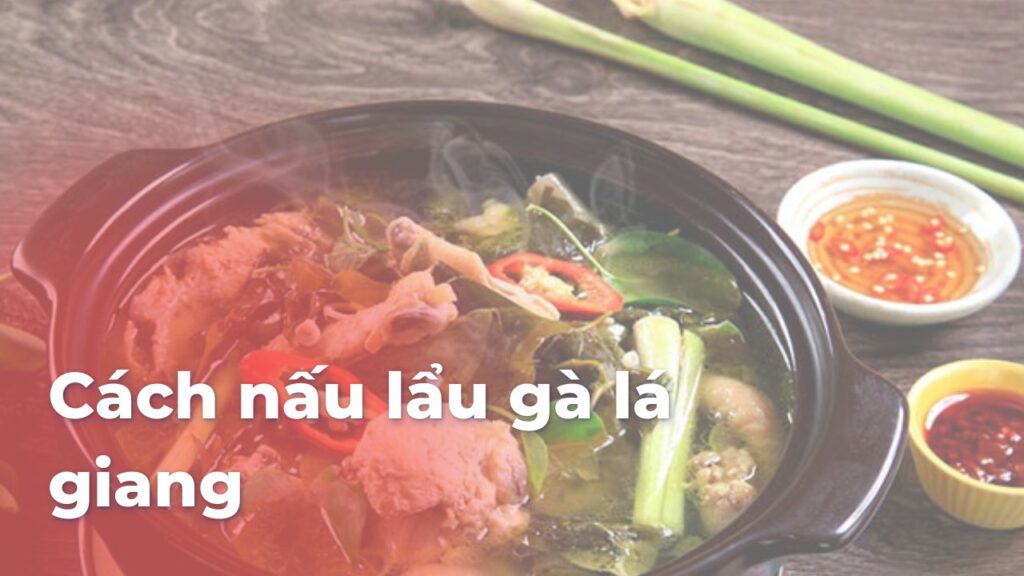 Cách nấu lẩu gà lá giang