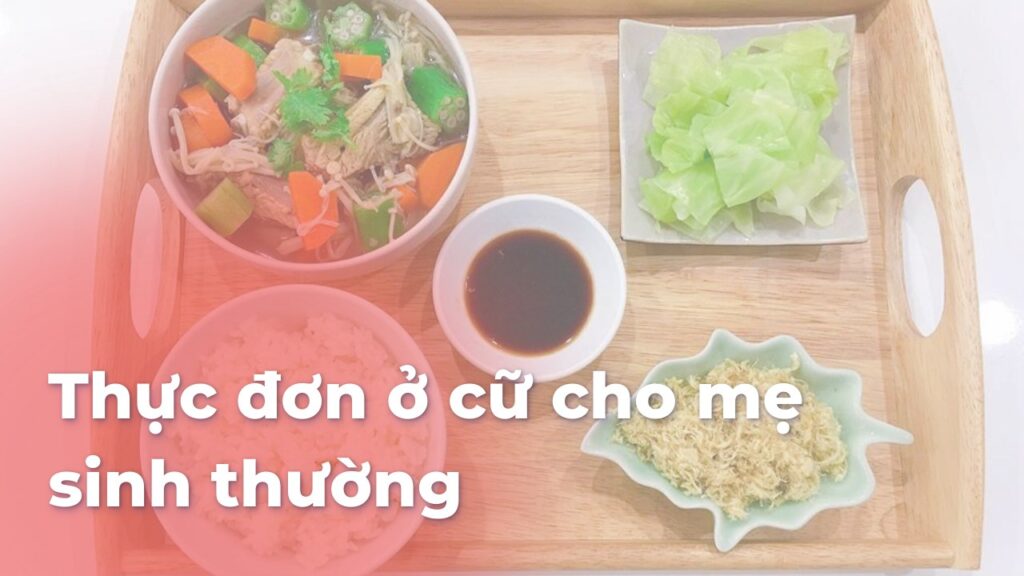 Thực đơn ở cữ cho mẹ sinh thường