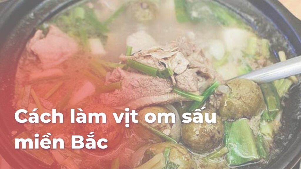 Cách làm vịt om sấu miền Bắc