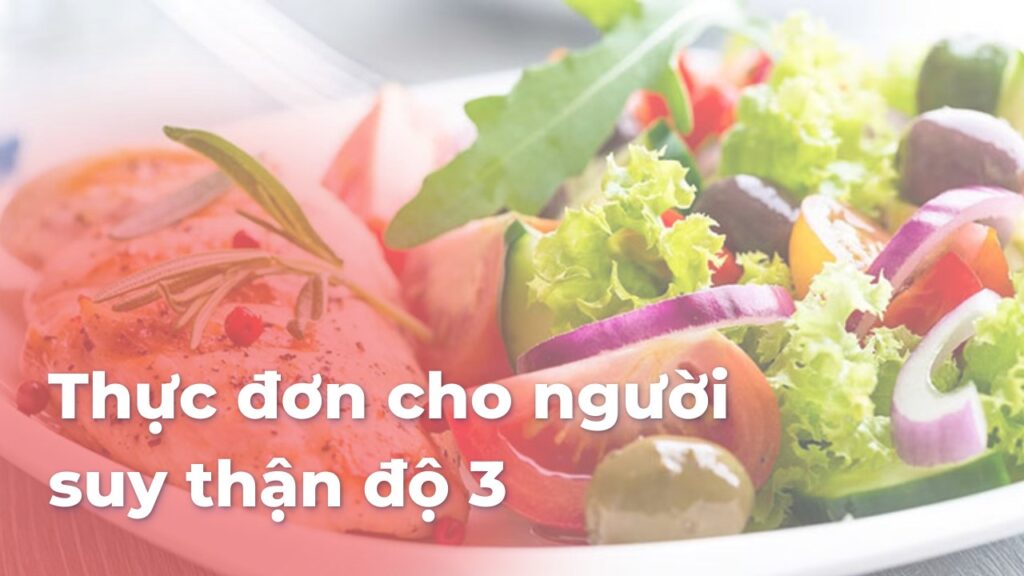 Thực đơn cho người suy thận độ 3