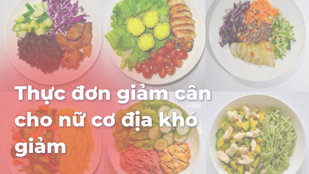 Thực đơn giảm cân cho nữ cơ địa khó giảm