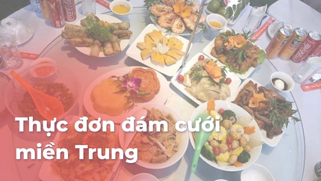 Thực đơn đám cưới miền Trung