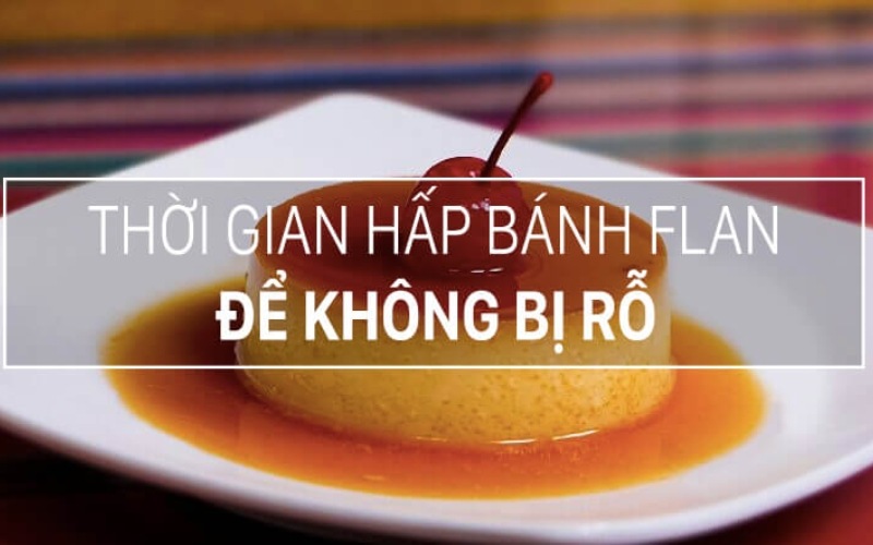 Thời gian hấp chuẩn cho flan làm từ 10 quả trứng