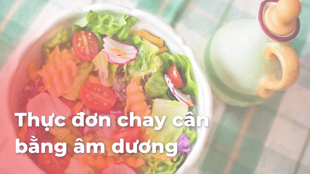 Thực đơn chay cân bằng âm dương