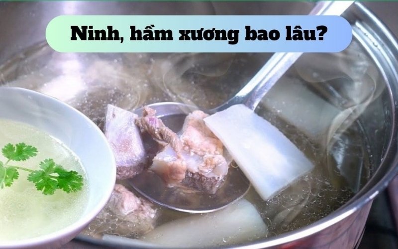 Ninh xương 1,5 đến 2 giờ cho nước dùng ngọt