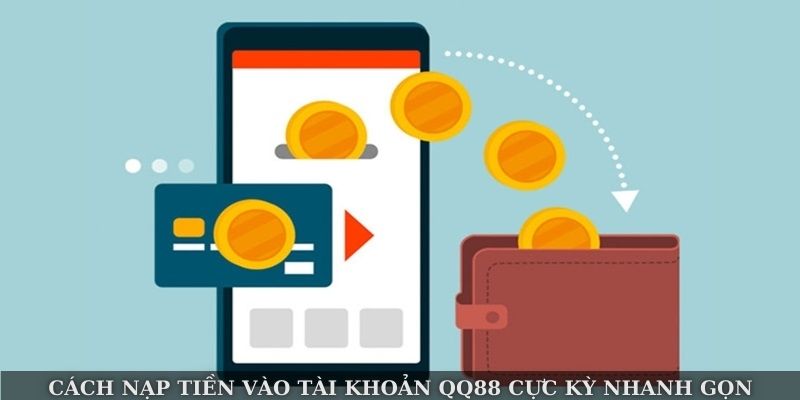 Cách Nạp Tiền Vào Tài Khoản QQ88 - Hướng Dẫn Chi Tiết Từ A-Z 2 Cách nạp tiền vào tài khoản QQ88 cực kỳ nhanh gọn, dễ dàng