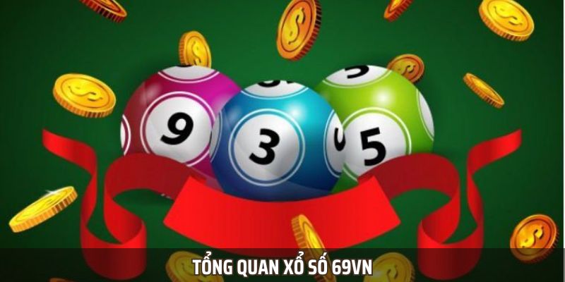 Xổ Số 69VN - Chinh Phục Giải Thưởng Lớn, Tài Lộc Sẽ Đến 1 Khái quát nhanh thông tin về xổ số 69VN