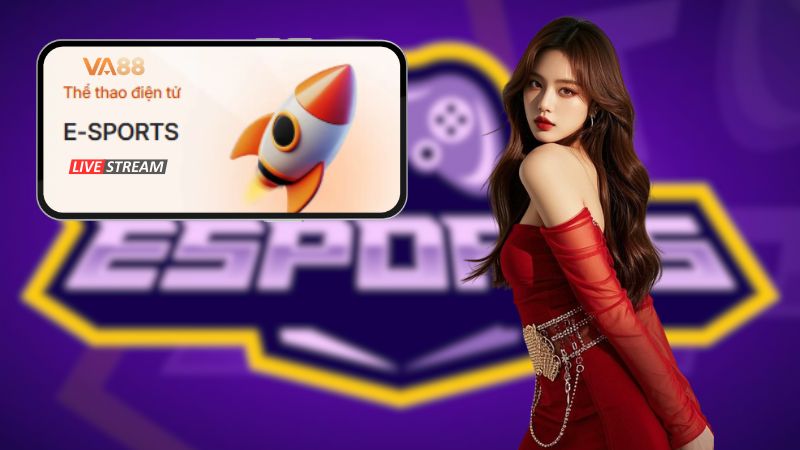 Link Xem Livestream Trực Tiếp E-sports VA88 An Toàn Tuyệt Đối 2 Cập nhật liên tục các giải đấu có bình luận và kèo cược