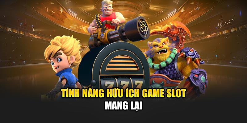 Nổ Hũ 3D 89bet – Game Slot Đồ Họa Đỉnh Cao Không Thể Bỏ Lỡ! 4 Tính năng hữu ích game slot mang lại